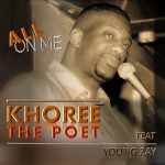 Khoree The Poet Hits #1 On DRT Top 150 Indie Global Charts With Ant Banks-Produced “All On Me” Featuring Young Zay