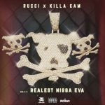 Rucci and Killa Cam Deliver “Realest N***a Eva” Single